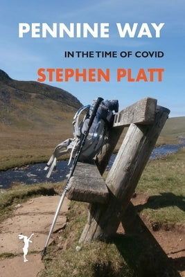 Pennine Way: In the time of Covid by Platt, Stephen