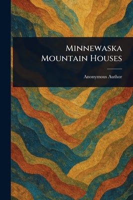 Minnewaska Mountain Houses by Anonymous