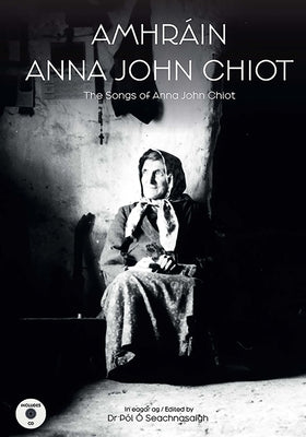 Amhr?in Anna John Chiot: The Songs of Anna John Chiot by ?. Seachnasaigh, P?l