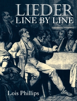 Lieder Line by Line: And Word for Word by Phillips, Katharine A.