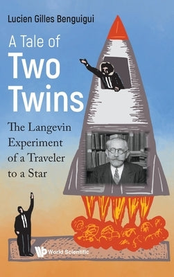 Tale of Two Twins, A: The Langevin Experiment of a Traveler to a Star by Benguigui, Lucien Gilles