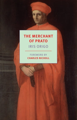 The Merchant of Prato: Francesco Di Marco Datini, 1335-1410 by Origo, Iris