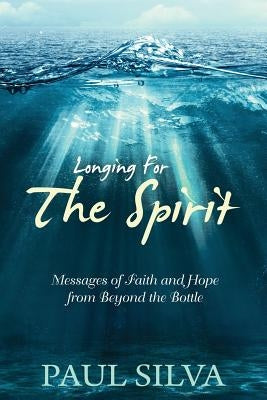 Longing For The Spirit by Silva, Paul