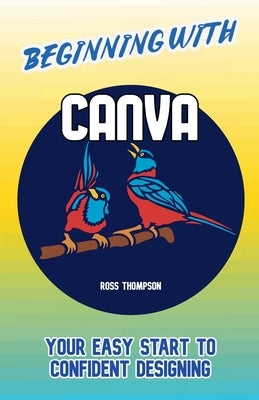 Beginning With Canva by Thompson, Ross
