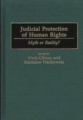 Judicial Protection of Human Rights: Myth or Reality? by Gibney, Mark