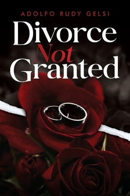 Divorce Not Granted by Gelsi, Adolfo Rudy