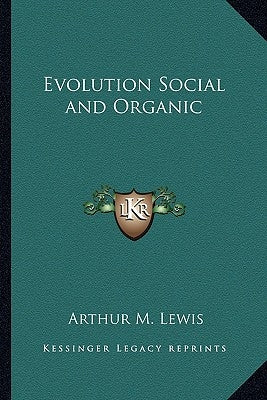 Evolution Social and Organic by Lewis, Arthur M.