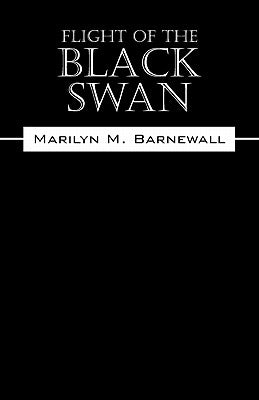 Flight of the Black Swan by Barnewall, Marilyn M.