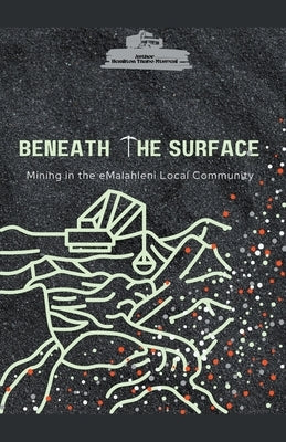 Beneath the Surface Mining in Emalahleni Local Community by Mtsweni, Hemilton Thabo
