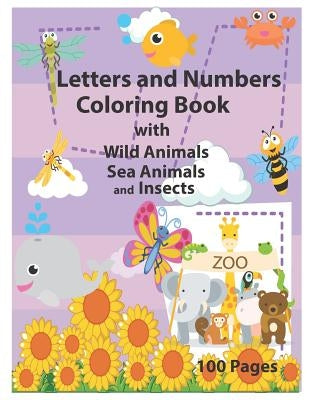 Letters and Numbers Coloring Book with Wild Animals Sea Animals and Insects: An Activity Book for Toddlers and Preschool Kids to Learn the English Alp by Krissmile