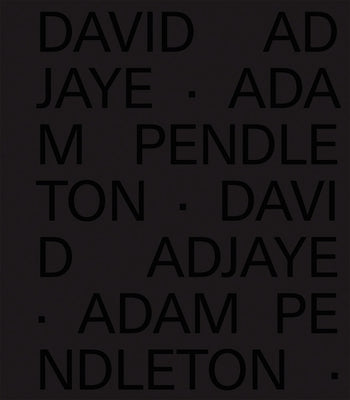 David Adjaye Adam Pendleton by Pendleton, Adam