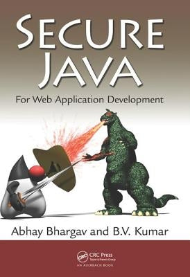 Secure Java: For Web Application Development by Bhargav, Abhay