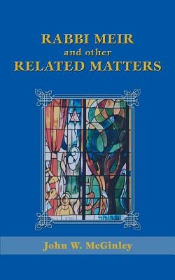 Rabbi Meir and Other Related Matters by McGinley, John W.