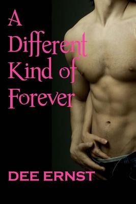 A Different Kind Of Forever by Ernst, Dee