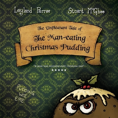 The Unpleasant Tale of the Man-eating Christmas Pudding by Perree, Leyland