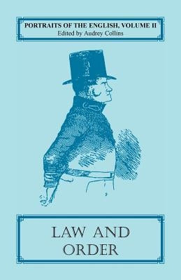 Portraits of the English, Volume II: Law and Order by Collins, Audrey