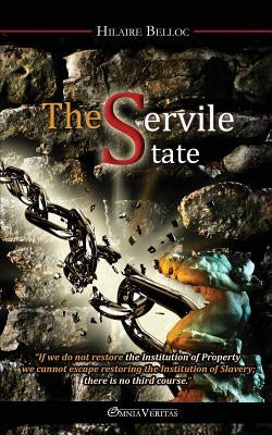 The Servile State by Belloc, Hilaire