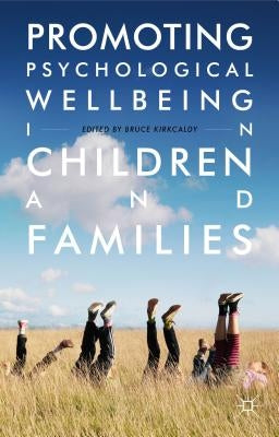 Promoting Psychological Wellbeing in Children and Families by Kirkcaldy, Bruce