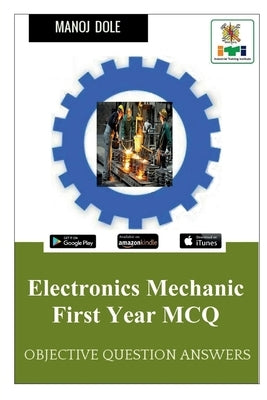 Electronics Mechanic First Year MCQ by Dole, Manoj