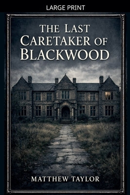 The last Caretaker of Blackwood by Taylor, Matthew