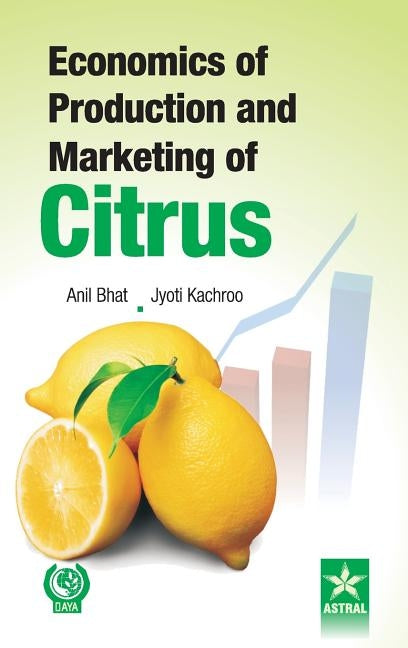 Economics of Production and Marketing of Citrus by Bhat, Anil &. Kachroo Jyoti