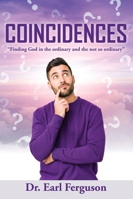 Coincidences: Finding God in the ordinary and the not so ordinary by Ferguson, Earl