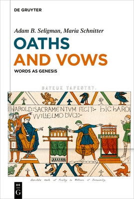 Oaths and Vows: Words as Genesis by Seligman, Adam B.