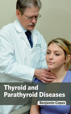Thyroid and Parathyroid Diseases by Copes, Benjamin