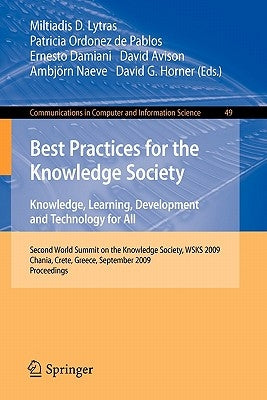 Best Practices for the Knowledge Society: Knowledge, Learning, Development and Technology for All: Second World Summit on the Knowledge Society, WSKS by Lytras, Miltiadis D.