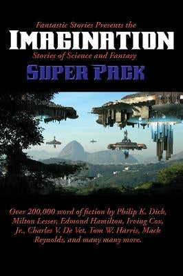 Fantastic Stories Presents the Imagination Super Pack: Stories of Science and Fantasy by Dick, Philip K.