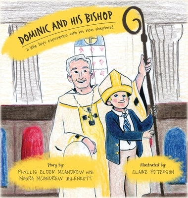 Dominic and His Bishop: A little boy's experience with his new shepherd by McAndrew, Phyllis Elder