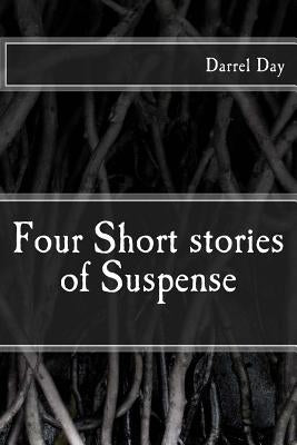 Four Short Stories of Suspense by Day, Darrel