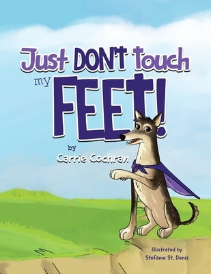 Just Don't Touch My Feet! by Cochran, Carrie