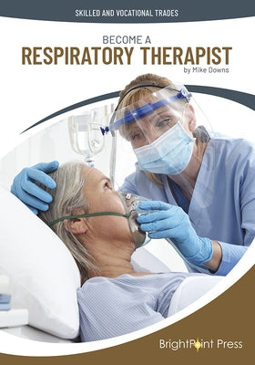 Become a Respiratory Therapist by Downs, Mike