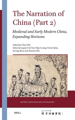 The Narration of China (Part 2): Medieval and Early Modern China, Expanding Horizons by Zhi, Chen