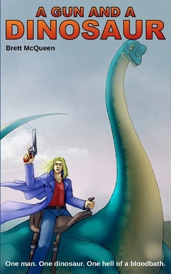 A Gun and a Dinosaur by McQueen, Brett