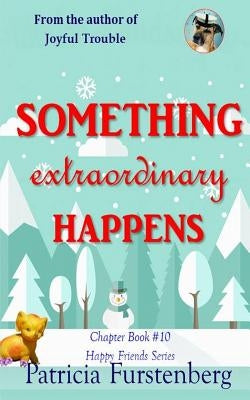 Something Extraordinary Happens, Chapter Book #10: Happy Friends, diversity stories children's series by Furstenberg, Patricia
