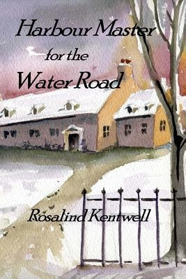 Harbour Master for the Water Road by Kentwell, Rosalind