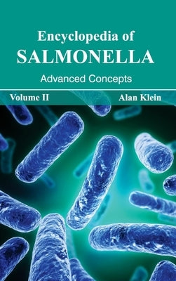 Encyclopedia of Salmonella: Volume II (Advanced Concepts) by Klein, Alan