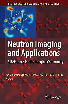 Neutron Imaging and Applications: A Reference for the Imaging Community by Anderson, Ian S.