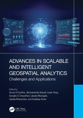 Advances in Scalable and Intelligent Geospatial Analytics: Challenges and Applications by Durbha, Surya S.