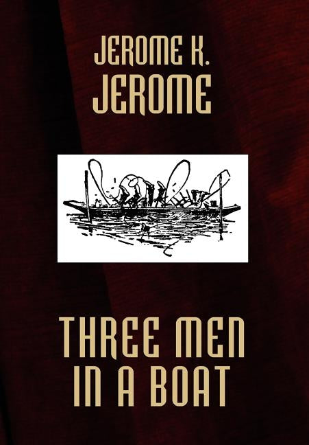 Three Men in a Boat by Jerome, K. Jerome