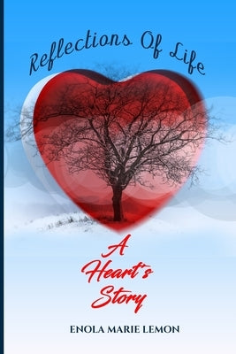 Reflections of Life: A Heart's Story by Edwards, Angela