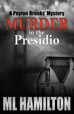 Murder in the Presidio: A Peyton Brooks' Mystery by Hamilton, ML