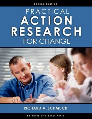 Practical Action Research for Change by Schmuck, Richard A.