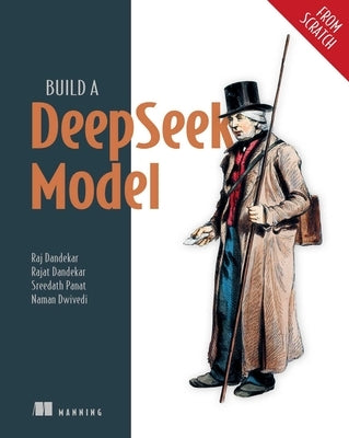 Build a Deepseek Model (from Scratch) by Dandekar, Raj Abhijit