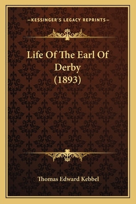 Life Of The Earl Of Derby (1893) by Kebbel, Thomas Edward