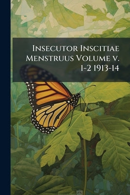 Insecutor Inscitiae Menstruus Volume v. 1-2 1913-14 by Anonymous