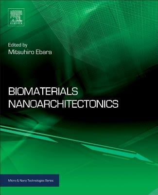 Biomaterials Nanoarchitectonics by Ebara, Mitsuhiro