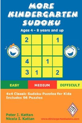 More Kindergarten Sudoku: 4x4 Classic Sudoku Puzzles for Kids by Kattan, Peter